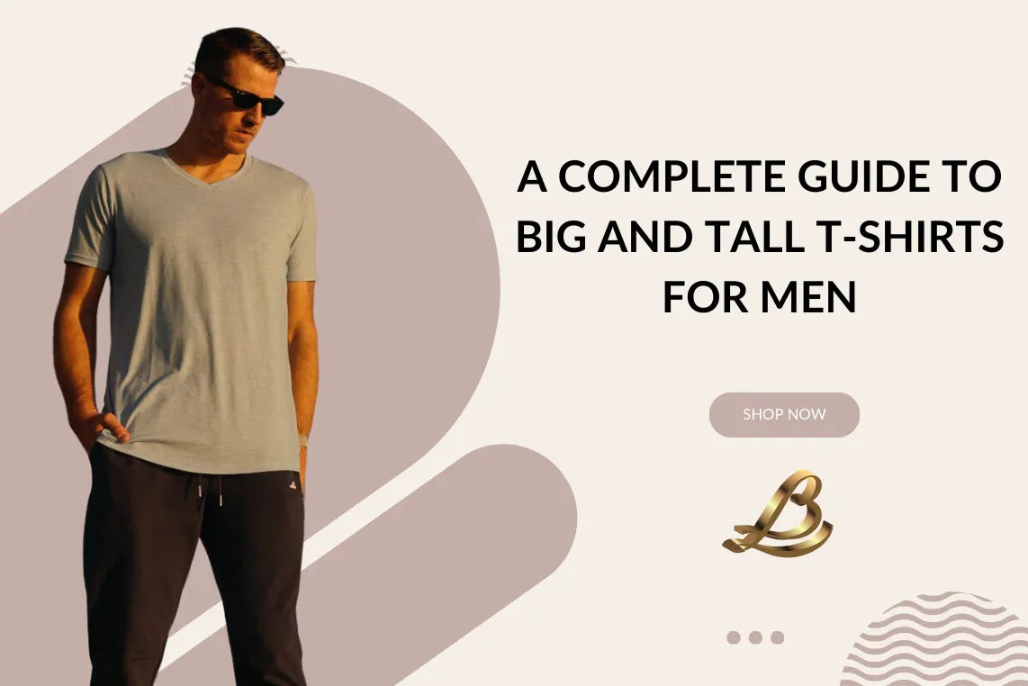 A Complete Guide to Big and Tall T-Shirts for Men